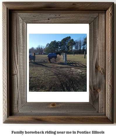 family horseback riding near me in Pontiac, Illinois